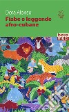 Fiabe e leggende afro-cubane libro di Alonso Dora