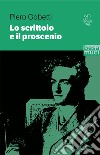 Lo scrittoio e il proscenio. Scritti letterari e teatrali libro