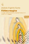Fatima magica. Le apparizioni di Fatima fra cristianesimo popolare e misticismo islamico libro