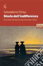 Storia dell'indifferenza. Geometrie della distanza dai presocratici a Musil libro