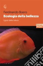 Ecologia della bellezza. I gusti della natura libro