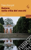 Bolero nella villa dei vecchi libro di Kongoli Fatos