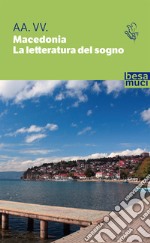 Macedonia. La letteratura del sogno libro