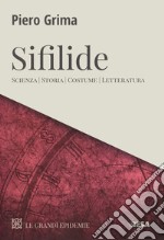 Sifilide. Scienza, storia, costume, letteratura libro