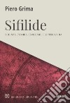 Sifilide. Scienza, storia, costume, letteratura libro