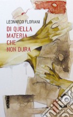 Di quella materia che non dura