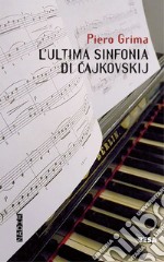 L'ultima sinfonia di Cajkovskij libro