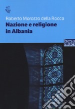 Nazione e religione in Albania libro