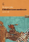 Il Mediterraneo medievale. Dal 350 al 1450 libro