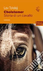 Cholstomer. Storia di un cavallo libro