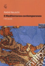 Il Mediterraneo contemporaneo. Il XX secolo libro