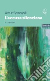 L'accusa silenziosa libro di Spanjolli Artur