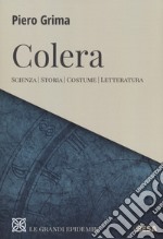 Colera. Scienza, storia, costume, letteratura libro