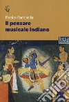 Il pensare musicale indiano libro di Pacciolla Paolo