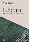 Lebbra. Scienza, storia, costume, letteratura libro