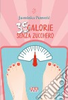 35 calorie senza zucchero libro di Petrovic Jasminka