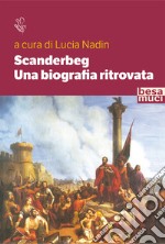Scanderbeg. Una biografia ritrovata libro