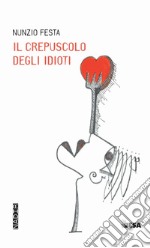 Il crepuscolo degli idioti libro