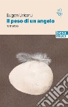 Il peso di un angelo libro di Uricaru Eugen