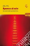 Sporco al sole. Racconti del sud estremo libro di Cappelli G. (cur.); Trecca M. (cur.); Verrengia E. (cur.)