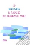 Il ragazzo che guardava il mare libro