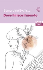 Dove finisce il mondo. Ediz. italiana e inglese libro