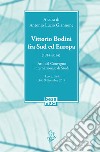 Vittorio Bodini fra Sud ed Europa. (1914-2014). Atti del Convegno internazionale di studi (Lecce, Bari, 3-4, 9 dicembre 2014) libro