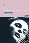 Lucia Bosè. Vita, cinema, luce libro di Causo M. (cur.) La Monica A. (cur.)