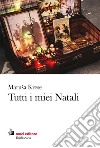 Tutti i miei Natali libro di Krese Marusa