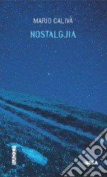 Nostalgjia. Ediz. arbëreshe, albanese e italiana libro