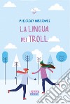 La lingua dei Troll libro