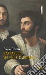 Raffaello, veleni e cardinali libro