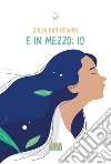 E in mezzo: io libro