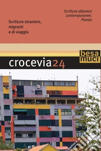 Crocevia. Vol. 24: Scritture albanesi contemporanee libro