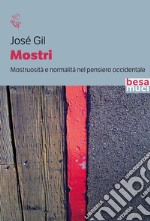 Mostri. Mostruosità e normalità nel pensiero occidentale libro