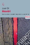 Mostri. Mostruosità e normalità nel pensiero occidentale libro di Gil José