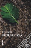 Vivere sull'isola libro di Blushi Ben