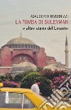 La tomba di Suleyman e altre storie del Levante libro