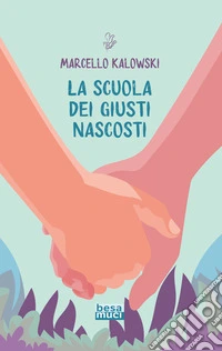 La scuola dei giusti nascosti libro