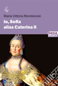 Io Sofia, alias Caterina II