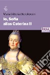 Io Sofia, alias Caterina II libro di Morokovski M. Vittoria