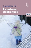 La polvere degli angeli libro di Fantini Annalisa