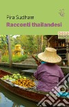 Racconti thailandesi libro di Sudham Pira; Padrone S. (cur.); Striccoli G. (cur.)