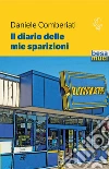 Il diario delle mie sparizioni libro di Comberiati Daniele