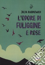 L'odore di fuliggine e rose libro