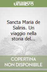 Sancta Maria de Salinis. Un viaggio nella storia del... libro