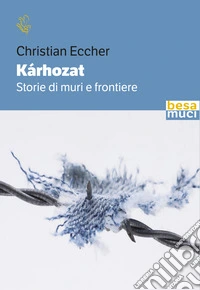 Kárhozat. Storie di muri e frontiere