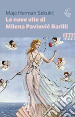 Le nove vite di Milena Pavlovic Barilli libro