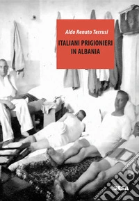 Italiani prigionieri in Albania libro