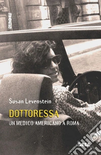 Dottoressa. Un medico americano a Roma libro